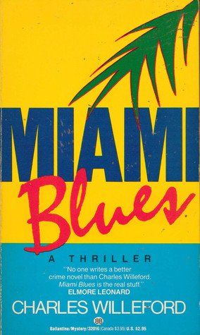 Miami Blues, by Charles Willeford