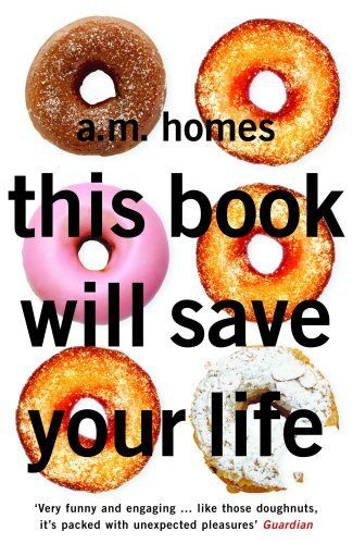 This Book Will Save Your Life, by A.M. Homes